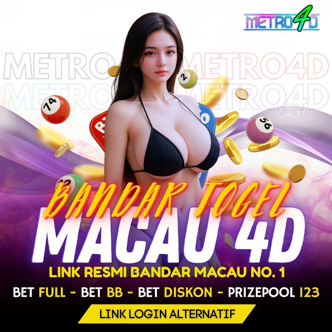 METRO4D | Situs Resmi Togel Macau 4D Link Alternatif Bandar Toto No 1 Asia Menang Pasti Dibayar